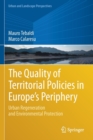 Image for The quality of territorial policies in Europe&#39;s periphery  : urban regeneration and environmental protection