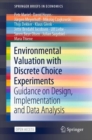 Image for Environmental valuation with discrete choice experiments  : guidance on design, implementation and data analysis