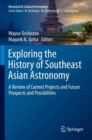 Image for Exploring the history of Southeast Asian astronomy  : a review of current projects and future prospects and possibilities