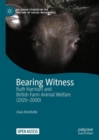 Image for Bearing witness: Ruth Harrison and British farm animal welfare (1920-2000)