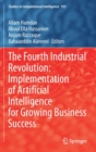 Image for The Fourth Industrial Revolution: Implementation of Artificial Intelligence for Growing Business Success