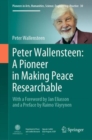 Image for Peter Wallensteen: A Pioneer in Making Peace Researchable: With a Foreword by Jan Eliasson and a Preface by Raimo Vayrynen