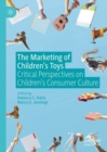 Image for The marketing of children&#39;s toys  : critical perspectives on children&#39;s consumer culture