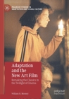 Image for Adaptation and the new art film  : remaking the classics in the twilight of cinema