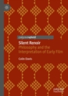 Image for Silent Renoir  : philosophy and the interpretation of early film
