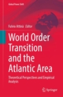 Image for World Order Transition and the Atlantic Area : Theoretical Perspectives and Empirical Analysis