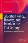 Image for Education Policy, Theories, and Trends in the 21st Century: International and Israeli Perspectives