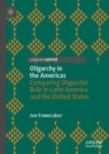 Image for Oligarchy in the Americas: comparing oligarchic rule in Latin America and the United States