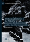 Image for The Italian literature of the Axis War: memories of self-absolution and the quest for responsibility