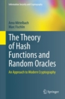 Image for The Theory of Hash Functions and Random Oracles: An Approach to Modern Cryptography