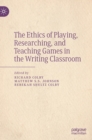 Image for The Ethics of Playing, Researching, and Teaching Games in the Writing Classroom
