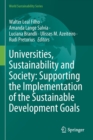 Image for Universities, sustainability and society  : supporting the implementation of the Sustainable Development Goals