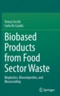 Image for Biobased Products from Food Sector Waste : Bioplastics, Biocomposites, and Biocascading