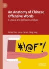 Image for Anatomy of Chinese Offensive Words: A Lexical and Semantic Analysis