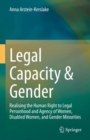 Image for Legal Capacity &amp; Gender: Realising the Human Right to Legal Personhood and Agency of Women, Disabled Women, and Gender Minorities
