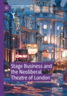 Image for Stage Business and the Neoliberal Theatre of London