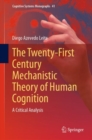 Image for Twenty-First Century Mechanistic Theory of Human Cognition: A Critical Analysis