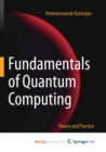 Image for Fundamentals of Quantum Computing : Theory and Practice