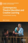Image for Contemporary theatre education and creative learning  : a Great British journey