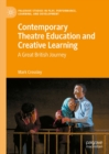 Image for Contemporary theatre education and creative learning: a Great British journey