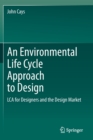 Image for An Environmental Life Cycle Approach to Design : LCA for Designers and the Design Market