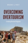 Image for Overcoming overtourism  : creating revived originals