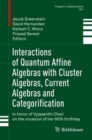 Image for Interactions of Quantum Affine Algebras With Cluster Algebras, Current Algebras and Categorification: In Honor of Vyjayanthi Chari on the Occasion of Her 60th Birthday