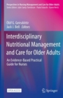 Image for Interdisciplinary Nutritional Management and Care for Older Adults : An Evidence-Based Practical Guide for Nurses