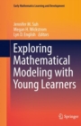 Image for Exploring Mathematical Modeling with Young Learners