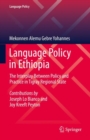 Image for Language Policy in Ethiopia : The Interplay Between Policy and Practice in Tigray Regional State
