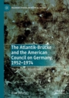 Image for The Atlantik-Brücke and the American Council on Germany, 1952-1974: The Quest for Atlanticism
