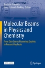 Image for Molecular Beams in Physics and Chemistry: From Otto Stern&#39;s Pioneering Exploits to Present-Day Feats