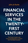 Image for Financial services in the twenty-first century: the present system and future developments in FinTech and financial innovation