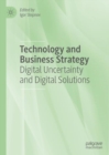 Image for Technology and business strategy  : digital uncertainty and digital solutions