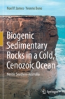 Image for Biogenic sedimentary rocks in a cold, Cenozoic ocean  : neritic Southern Australia