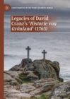 Image for Legacies of David Cranz&#39;s &#39;Historie von Gronland&#39; (1765)