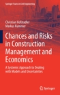 Image for Chances and Risks in Construction Management and Economics : A Systemic Approach to Dealing with Models and Uncertainties