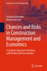Image for Chances and Risks in Construction Management and Economics: A Systemic Approach to Dealing With Models and Uncertainties