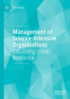 Image for Management of science-intensive organizations  : catalyzing urban resilience