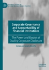 Image for Corporate Governance and Accountability of Financial Institutions: The Power and Illusion of Quality Corporate Disclosure