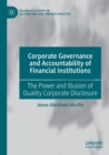 Image for Corporate governance and accountability of financial institutions  : the power and illusion of quality corporate disclosure