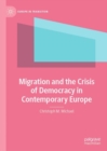 Image for Migration and the Crisis of Democracy in Contemporary Europe