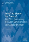 Image for Who&#39;s to blame for Geeece?: life after bankruptcy : between optimism and substandard growth