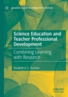 Image for Science education and teacher professional development  : combining learning with research