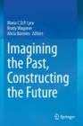 Image for Imagining the Past, Constructing the Future