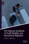 Image for The Palgrave Handbook of Youth Mobility and Educational Migration
