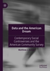 Image for Data and the American dream  : contemporary social controversies and the American community survey
