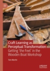 Image for Craft learning as perceptual transformation: getting &#39;the feel&#39; in the wooden boat workshop