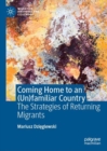 Image for Coming home to an (un)familiar country: the strategies of returning migrants