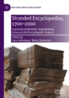 Image for Stranded Encyclopedias, 1700-2000: Exploring Unfinished, Unpublished, Unsuccessful Encyclopedic Projects